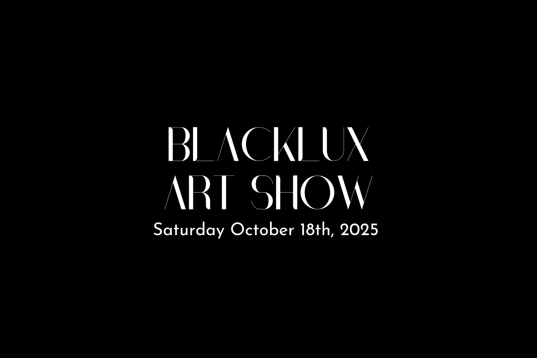 Blacklux Art Show on Saturday, October 18th, 2025.